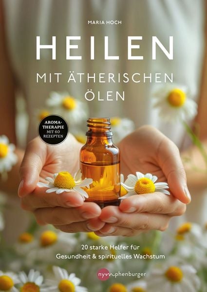 Produktbild: Heilen mit &auml;therischen &Ouml;len