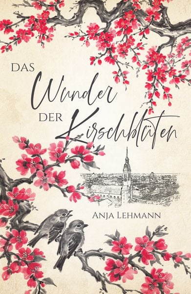 Das Wunder der Kirschblüten, Taschenbuch von Anja Lehmann, Nova MD, 978-3-9859512-6-0