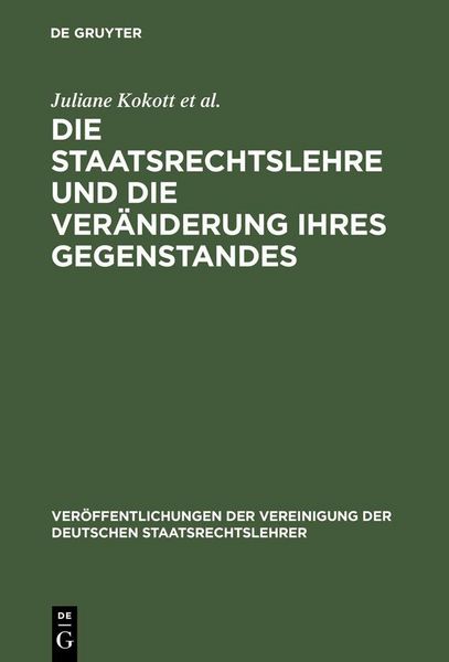 Produktbild: Die Staatsrechtslehre und die Ver&auml;nderung ihres Gegenstandes. Gew&auml;hrleistung von Freiheit und Sicherheit im Lichte unterschiedlicher Staats- und Verfa