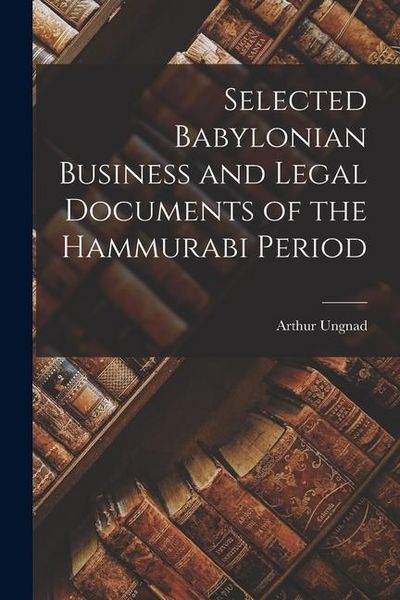 Produktbild: Selected Babylonian Business and Legal Documents of the Hammurabi Period