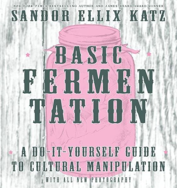 Produktbild: Basic Fermentation: A Do-It-Yourself Guide to Cultural Manipulation (DIY)
