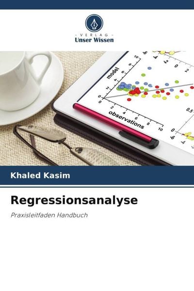 Regressionsanalyse, Taschenbuch von Khaled Kasim, Verlag Unser Wissen, 9786205675069