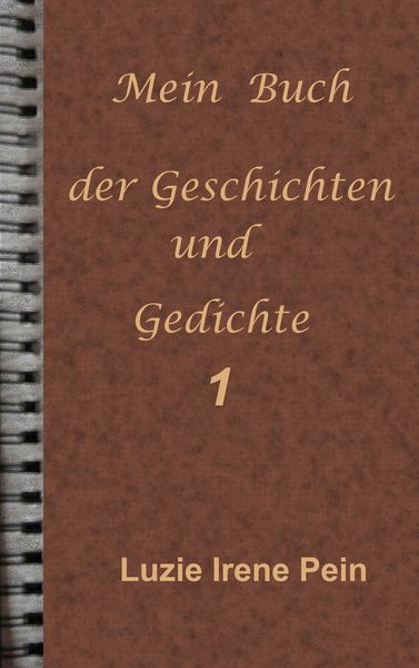 Mein Buch der Geschichten und Gedichte 1, Taschenbuch von Luzie Irene Pein, BoD – Books on Demand, 9783739224121
