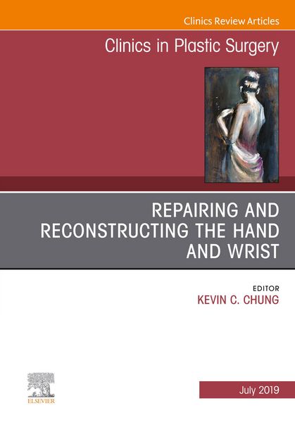 Produktbild: Repairing and Reconstructing the Hand and Wrist, An Issue of Clinics in Podiatric Medicine and Surgery