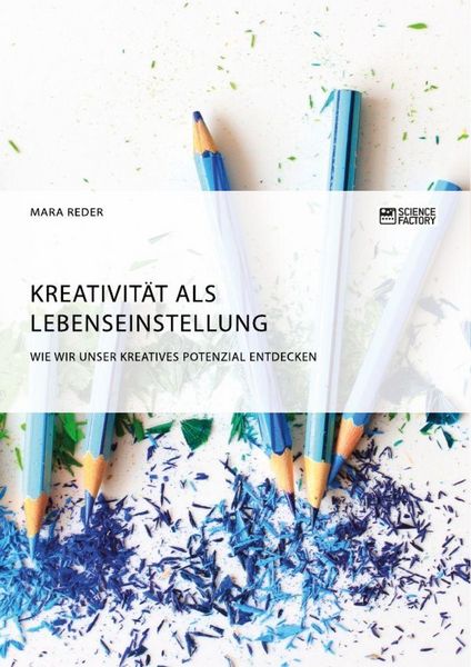 Produktbild: Kreativit&auml;t als Lebenseinstellung. Wie wir unser kreatives Potenzial entdecken
