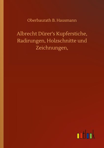 Produktbild: Albrecht D&uuml;rer's Kupferstiche, Radirungen, Holzschnitte und Zeichnungen,