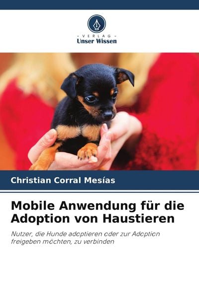 Mobile Anwendung für die Adoption von Haustieren, Taschenbuch von Christian Corral Mesías, Verlag Unser Wissen, 9786206943020