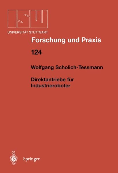 Direktantriebe für Industrieroboter, Taschenbuch von Wolfgang Scholich-Tessmann, Springer Berlin, 9783540649618