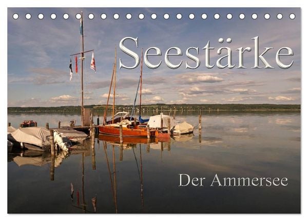 Seestärke - Der Ammersee (Tischkalender 2024 DIN A5 quer), CALVENDO Monatskalender