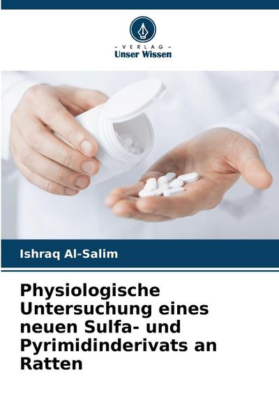 Produktbild: Physiologische Untersuchung eines neuen Sulfa- und Pyrimidinderivats an Ratten