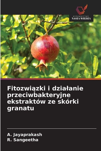 Produktbild: Fitozwi&iquest;zki i dzia&iquest;anie przeciwbakteryjne ekstrakt&oacute;w ze sk&oacute;rki granatu