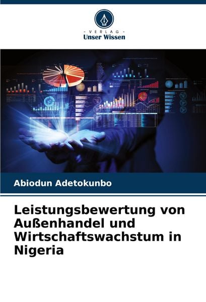 Leistungsbewertung von Außenhandel und Wirtschaftswachstum in Nigeria, Taschenbuch von Abiodun Adetokunbo, Verlag Unser Wissen, 9786208572365