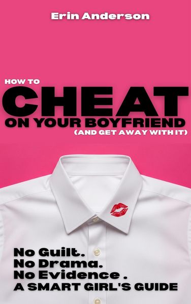 Produktbild: How to Cheat on Your Boyfriend and Get Away With It - No Guilt. No Drama. No Evidence.