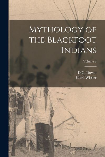 Produktbild: Mythology of the Blackfoot Indians; Volume 2