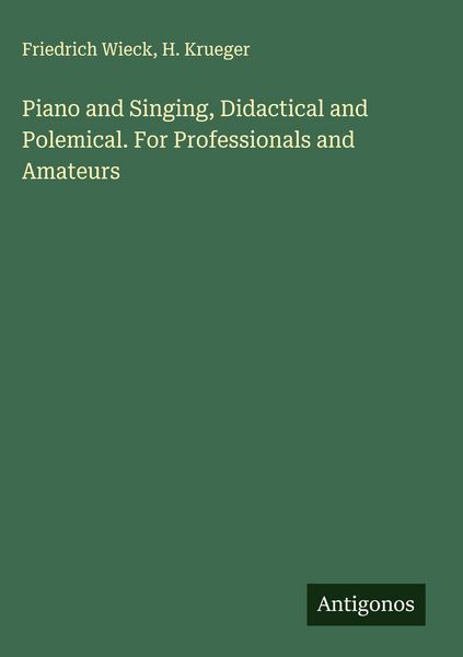 Produktbild: Piano and Singing, Didactical and Polemical. For Professionals and Amateurs