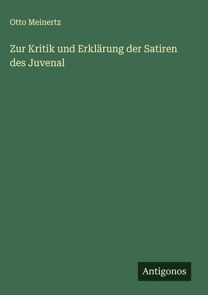 Produktbild: Zur Kritik und Erkl&auml;rung der Satiren des Juvenal