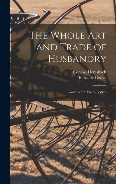 Produktbild: The Whole Art and Trade of Husbandry