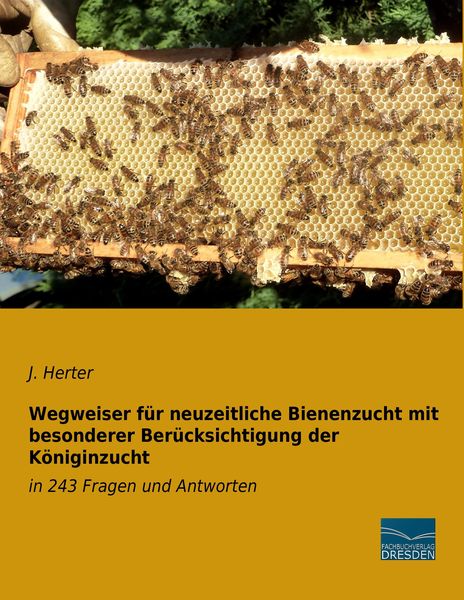 Wegweiser für neuzeitliche Bienenzucht mit besonderer Berücksichtigung der Königinzucht, Taschenbuch von J. Herter, Fachbuchverlag Dresden,