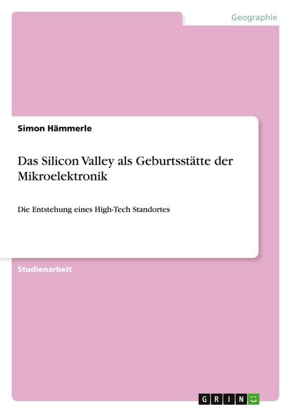 Produktbild: Das Silicon Valley als Geburtsst&auml;tte der Mikroelektronik