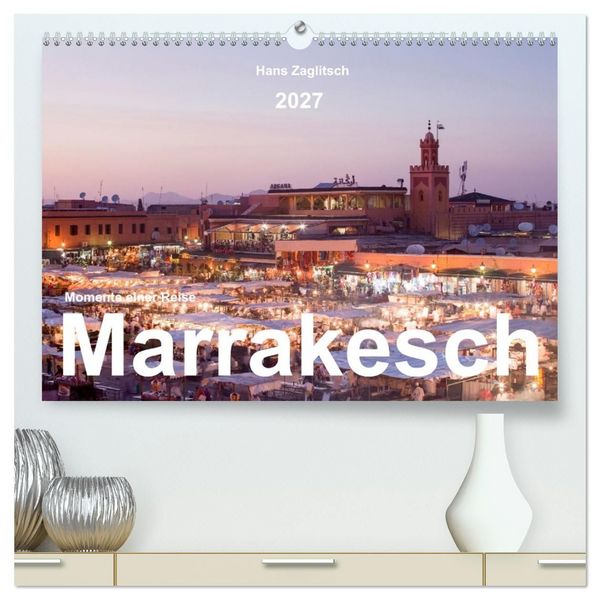 Produktbild: Marrakesch - Momente einer Reise (hochwertiger Premium Wandkalender 2027 DIN A2 quer), Kunstdruck in Hochglanz