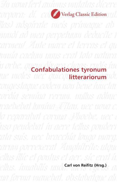 Confabulationes tyronum litterariorum, Taschenbuch von Carl Reifitz, Classic Edition, 9783869324203