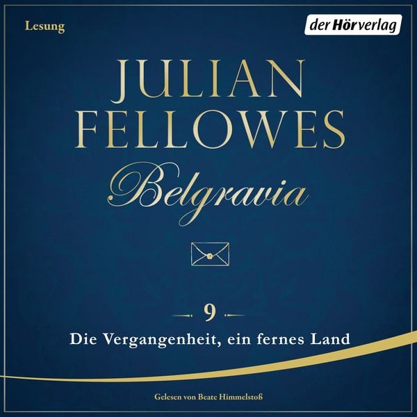 Belgravia (9) - Die Vergangenheit, ein fremdes Land - Julian Fellowes, Audio, 9783844524888