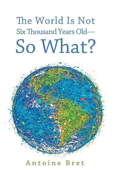 Produktbild: The World Is Not Six Thousand Years Old-So What?