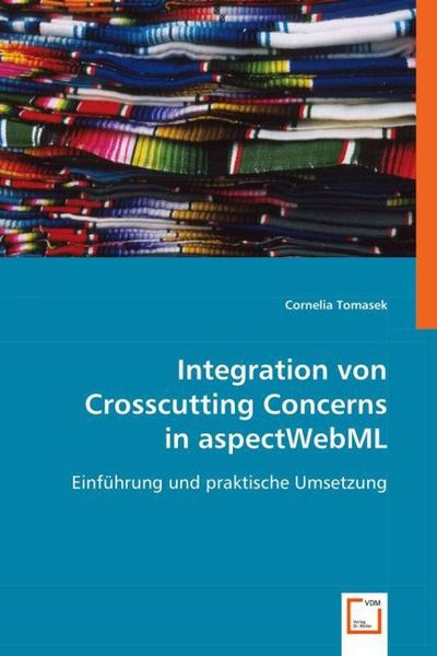 Tomasek, C: Integration von Crosscutting Concerns in aspectW, Taschenbuch von Cornelia Tomasek, VDM, 9783639022933