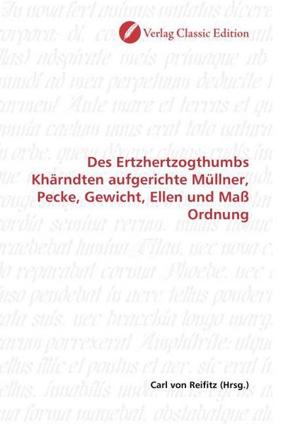 Produktbild: Des Ertzhertzogthumbs Kh&auml;rndten aufgerichte M&uuml;llner, Pecke, Gewicht, Ellen und Ma&szlig; Ordnung