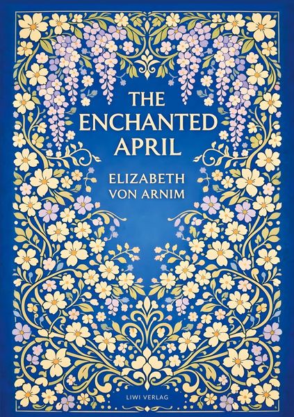 Produktbild: Elizabeth von Arnim: The Enchanted April (English Edition)