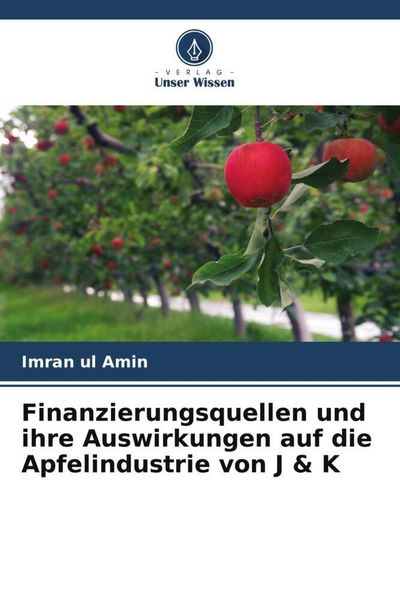 Produktbild: Finanzierungsquellen und ihre Auswirkungen auf die Apfelindustrie von J & K