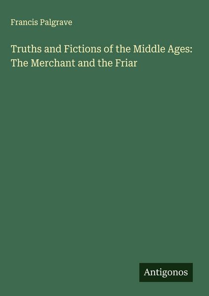 Produktbild: Truths and Fictions of the Middle Ages: The Merchant and the Friar