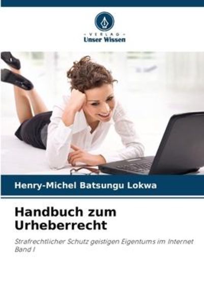 Handbuch zum Urheberrecht, Taschenbuch von Henry-Michel Batsungu Lokwa, Verlag Unser Wissen, 9786206098836