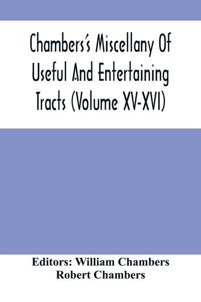 Produktbild: Chambers'S Miscellany Of Useful And Entertaining Tracts (Volume Xv-Xvi)