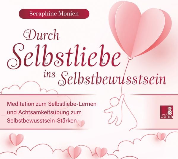 Produktbild: Durch Selbstliebe ins Selbstbewusstsein {Achtsamkeits&uuml;bung, Affirmation, Meditation | Selbstliebe lernen & Selbstbewusstsein st&auml;rken}