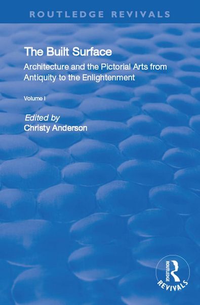 Produktbild: The Built Surface: v. 1: Architecture and the Visual Arts from Antiquity to the Enlightenment