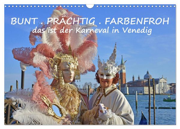 BUNT . PRÄCHTIG . FARBENFROH . Das ist der Karneval in Venedig (Wandkalender 2026 DIN A3 quer), CALVENDO Monatskalender