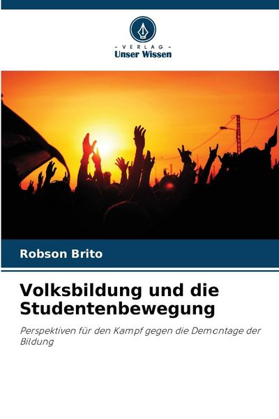 Volksbildung und die Studentenbewegung, Taschenbuch von Robson Brito, Verlag Unser Wissen, 9786207415779