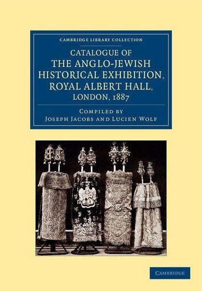 Produktbild: Catalogue of the Anglo-Jewish Historical Exhibition, Royal Albert Hall, London, 1887