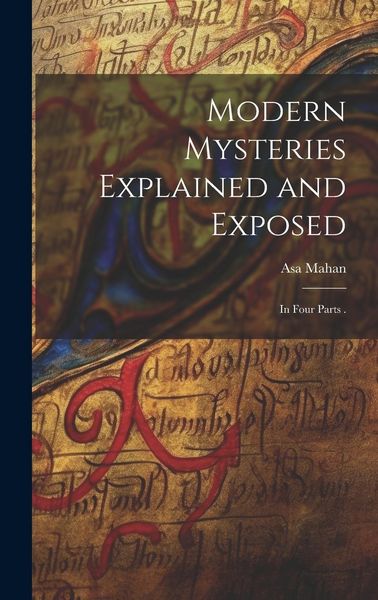 Produktbild: Modern Mysteries Explained and Exposed: In Four Parts .