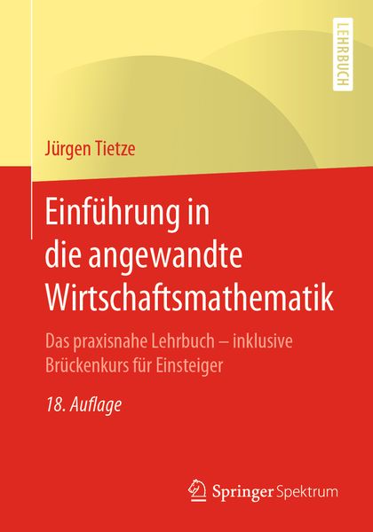 Einführung in die angewandte Wirtschaftsmathematik, Taschenbuch von Jürgen Tietze, Springer Berlin, 978-3-662-60331-4