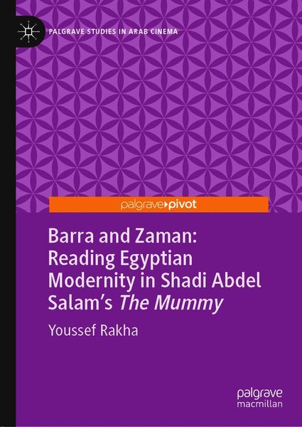 Produktbild: Barra and Zaman: Reading Egyptian Modernity in Shadi Abdel Salam's The Mummy