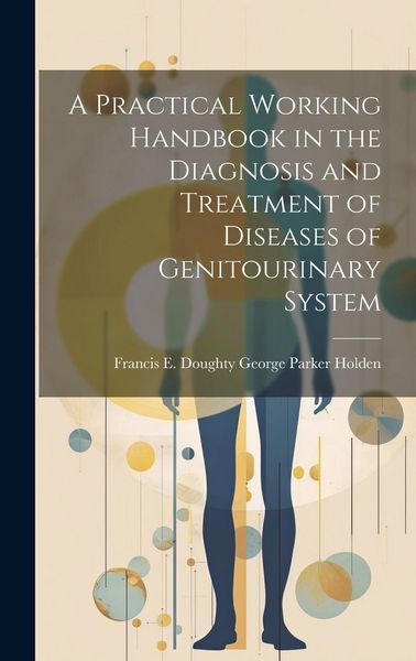 Produktbild: A Practical Working Handbook in the Diagnosis and Treatment of Diseases of Genitourinary System