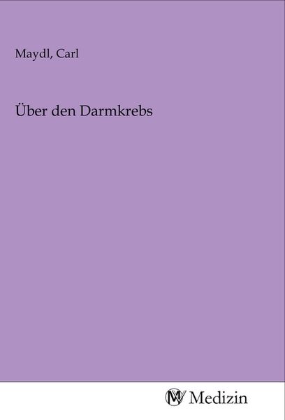 Über den Darmkrebs, Taschenbuch von , MV-Medizin, 9783968757940