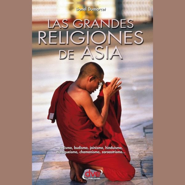 Las grandes religiones de Asia... vedismo, budismo, jainismo, hinduismo, maniqueísmo, chamanismo, zoroastrismo...