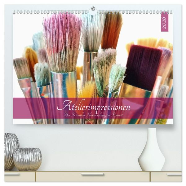 Atelierimpressionen - Des Künstlers Handwerkzeug im Portrait (hochwertiger Premium Wandkalender 2026 DIN A2 quer), Kunstdruck in Hochglanz