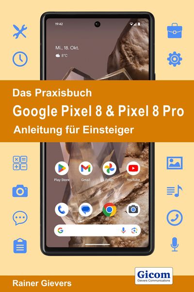 Produktbild: Das Praxisbuch Google Pixel 8 & Pixel 8 Pro - Anleitung f&uuml;r Einsteiger