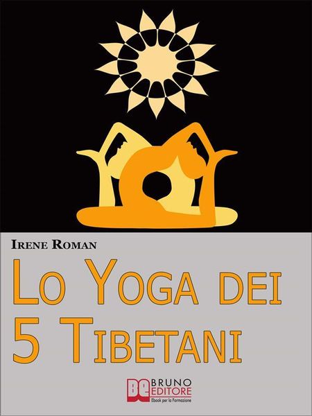 Produktbild: Lo Yoga dei Cinque Tibetani. Come Ottimizzare il Tuo Stato Mentale, Emotivo, Energetico e Fisico Grazie ai Cinque Riti Tibetani. (Ebook Italiano - Ant