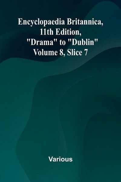 Produktbild: Encyclopaedia Britannica, 11th Edition, "Drama" to "Dublin" Volume 8, Slice 7