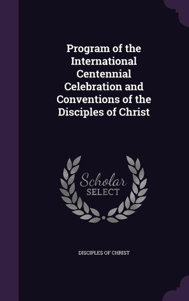 Produktbild: Program of the International Centennial Celebration and Conventions of the Disciples of Christ